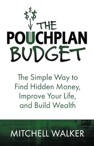 The Pouchplan Budget The Simple Way To Find Hidden Money Improve Your Life And Build Wealth