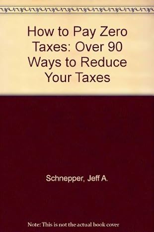 how to pay zero taxes over 90  ways to reduce your taxes 9th edition jeff a. schnepper 0201517906,