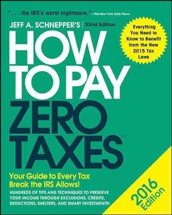 how to pay zero taxes 20 your guide to every tax break the irs allows 33th edition jeff a. schnepper