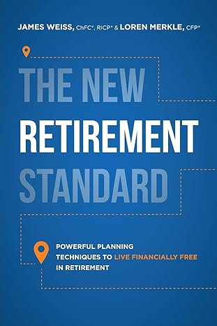the new retirement standard powerful planning techniques to live financially free in retirement 1st edition
