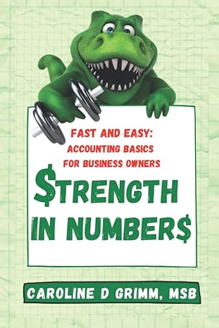 strength in numbers fast and easy accounting basics for business owners 1st edition caroline d grimm
