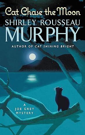 cat chase the moon a joe grey mystery 1st edition shirley rousseau murphy 0062838059, 978-0062838056