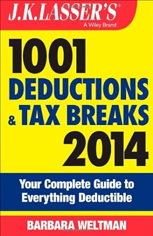 j k lassers 1001 deductions and tax breaks 2014 your guide to everything deductible 11th edition barbara