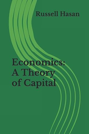 economics a theory of capital 1st edition russell hasan b09tv56zhm, 979-8426408555
