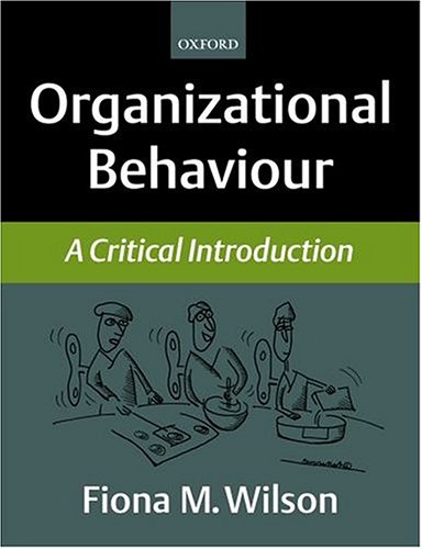 organizational behaviour a critical introduction 1st edition fiona m. wilson 0198782578, 9780198782575