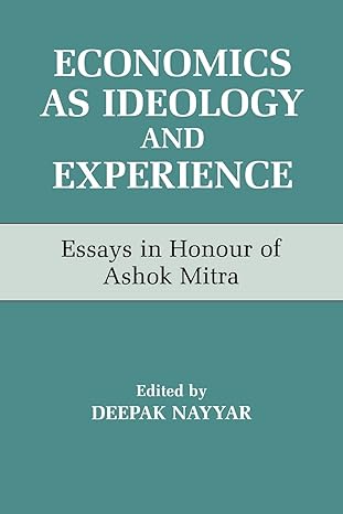 economics as ideology and experience essays in honour of ashok mitra 1st edition deepak nayyar 0714642738,