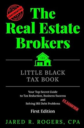 the real estate brokers little black tax book your top secret guide to tax reduction business success and