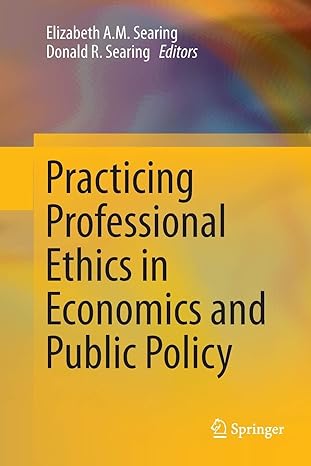 practicing professional ethics in economics and public policy 1st edition elizabeth searing ,donald r.