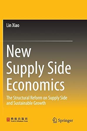 new supply side economics the structural reform on supply side and sustainable growth 1st edition lin xiao