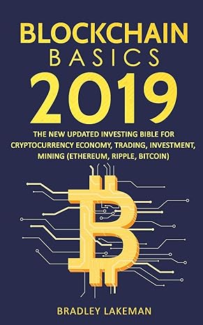 blockchain basics 2019 the new updated investing bible for cryptocurrency economy trading investment mining