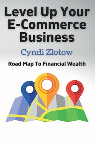 level up your e commerce business/ road map to financial wealth 1st edition cyndi zlotow 979-8354975143