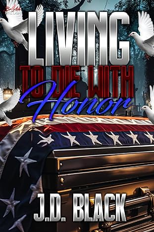living to die with honor  j.d. black b0cmzrfjjy, 979-8867013615