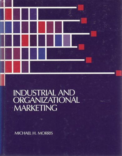 industrial and organizational marketing 1st edition michael h morris 0675205190, 9780675205191