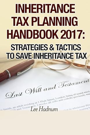 inheritance tax planning handbook 2017 strategies and tactics to save inheritance tax 3rd edition mr lee j