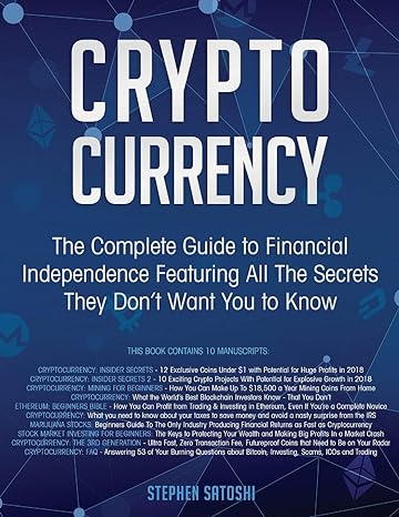 cryptocurrency the guide to financial independence featuring all the secrets they dont want you to know 1st
