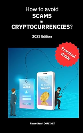 how to avoid scams in cryptocurrencies 2023 edition pierre henri coffinet 979-8393035334