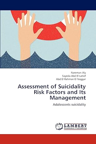 assessment of suicidality risk factors and its management adolescents suicidality 1st edition nareman aly ,