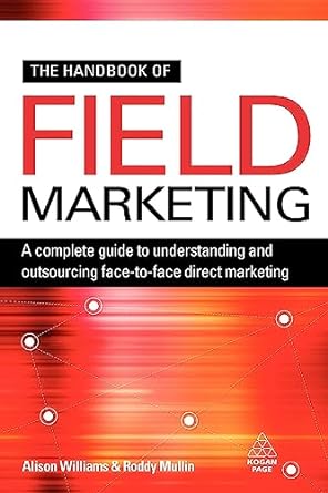 the handbook of field marketing a  guide to understanding and outsourcing face to face direct marketing 1st