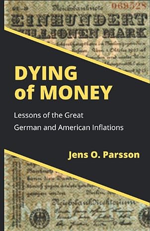 dying of money lessons of the great german and american inflations 1st edition jens o. parsson b08x63dz13,