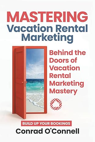 mastering vacation rental marketing 1st edition conrad oconnell b0cm3x42z8, 979-8865930822