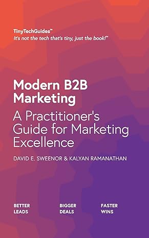 modern b2b marketing a practitioner s guide to marketing excellence 1st edition david sweenor, kalyan