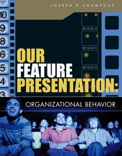 our feature presentation organizational behavior 1st edition joseph e. champoux 0324236182, 9780324236187