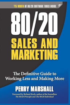 80/20 sales and marketing 2013 the definitive guide to working less and making more 1st edition perry