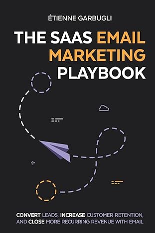 the saas email marketing playbook convert leads  increase customer retention  and close more recurring