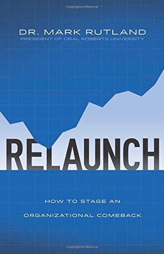 relaunch how to stage an organizational comeback 1st edition mark rutland 1434705757, 9781434705754