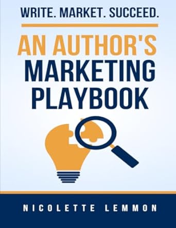 write market succeed an author s marketing playbook 1st edition nicolette lemmon 0965088049, 978-0965088046