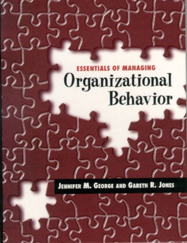 essentials of managing organizational behavior 1st edition jennifer m. george, gareth r. jones 0201615487,