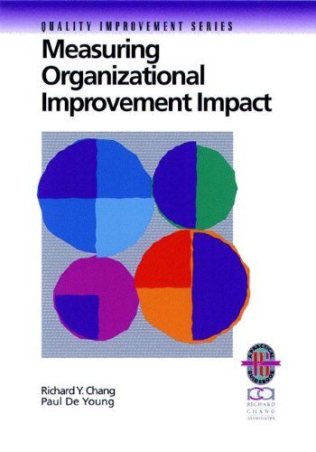 measuring organizational improvement impact 1st edition richard y. chang, paul de young 0787951013,