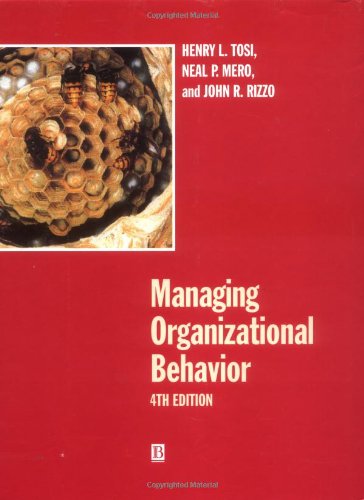 managing organizational behavior 4th edition henry l. tosi, john rizzo , neal p. mero 0631212574,