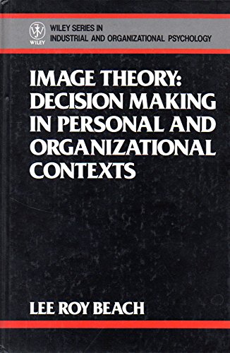 image theory decision making in personal and organizational contexts 1st edition lee roy beach 0471920304,