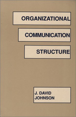 organizational communication structure 1st edition j. david johnson 1567500692, 9781567500691