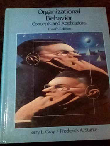 organizational behavior concepts and applications 4th  edition jerry l. gray, fred a. starke 0675207967,