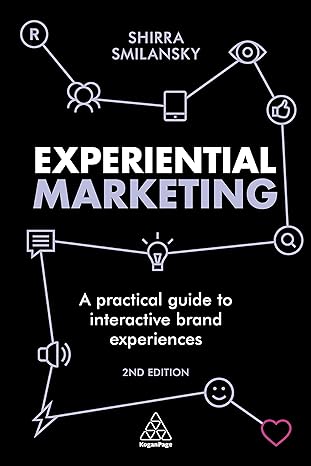 experiential marketing a practical guide to interactive brand experiences 2nd edition shirra smilansky