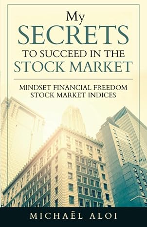 my secrets to succeed in the stock market 1st edition mr michael aloi b0c87mcmjb, 979-8398672312