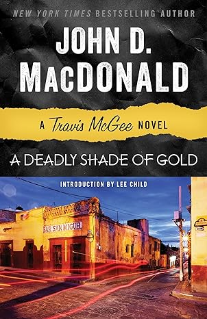 a deadly shade of gold a travis mcgee novel  john d. macdonald ,lee child 0812983963, 978-0812983968