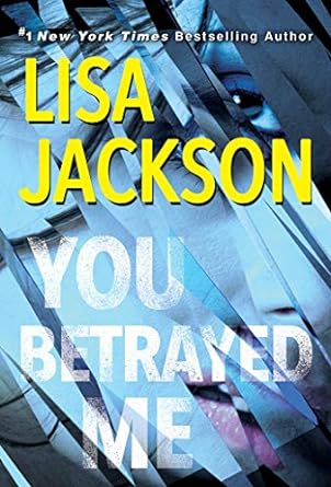 you betrayed me a chilling novel of gripping psychological suspense 1st edition lisa jackson 1420149059,