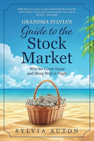 grandma sylvia s guide to the stock market win the great game and sleep well at night 1st edition sylvia