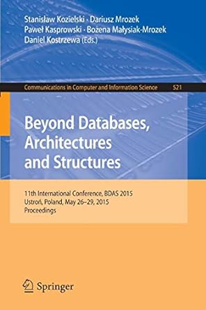 beyond databases architectures and structures 2015 1st edition stanislaw kozielski ,dariusz mrozek ,pawel