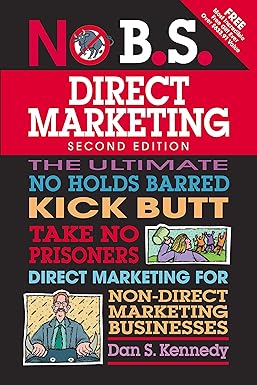 no b.s. direct marketing the ultimate no holds barred kick butt take no prisoners direct marketing for non