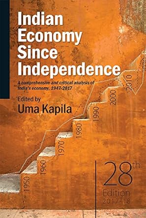 indian economy since independence a comprehensive and critical analysis of indias economy 1947 2017 28th