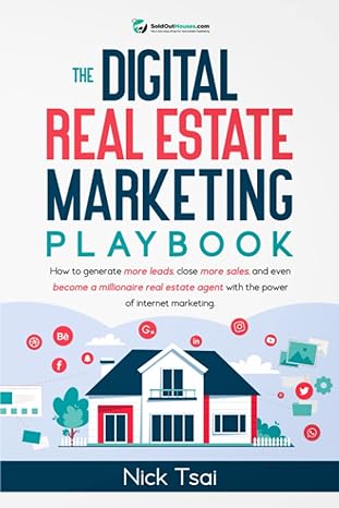 the digital real estate marketing playbook how to generate more leads close more sales and even become a