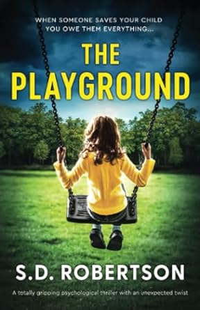 the playground a totally gripping psychological thriller with an unexpected twist  s.d. robertson 1837906440,