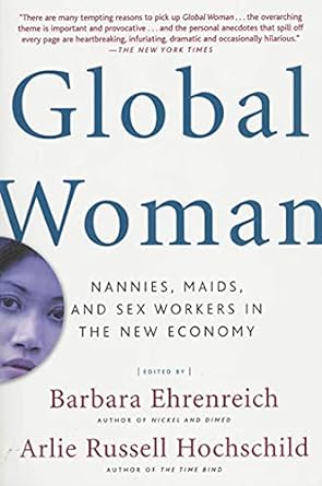 global woman nannies maids and sex workers in the new economy 1st edition barbara ehrenreich, arlie russell