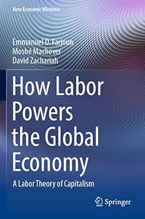 how labor powers the global economy a labor theory of capitalism 1st edition emmanuel d. farjoun, moshe