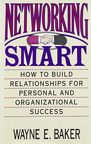 networking smart how to build relationships for personal and organizational success 1st edition wayne e.