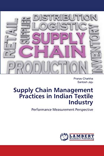 supply chain management practices in indian textile industry performance measurement perspective 1st edition